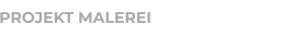 PROJEKT MALEREI